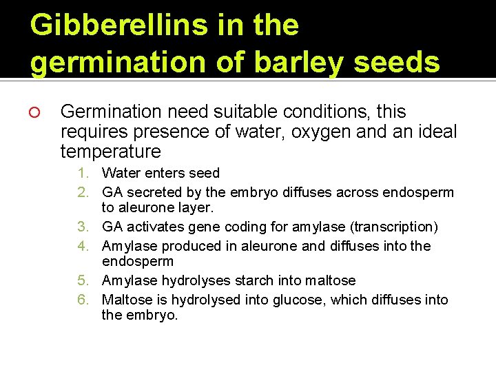 Gibberellins in the germination of barley seeds Germination need suitable conditions, this requires presence