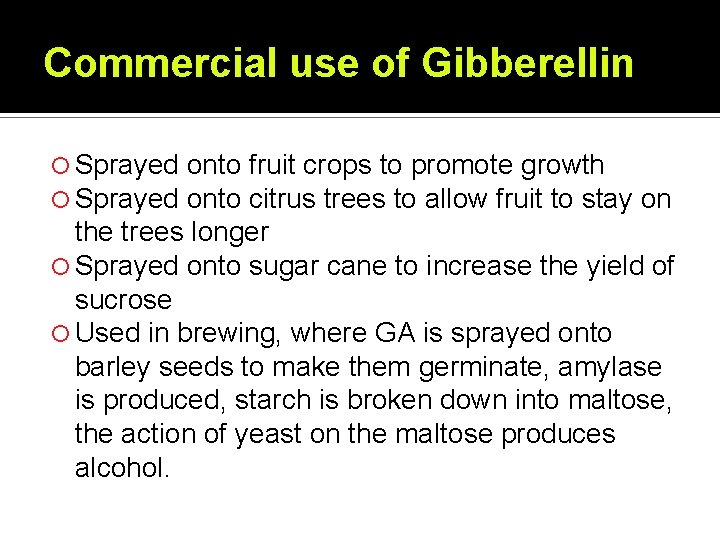 Commercial use of Gibberellin Sprayed onto fruit crops to promote growth onto citrus trees Commercial use of Gibberellin Sprayed onto fruit crops to promote growth onto citrus trees