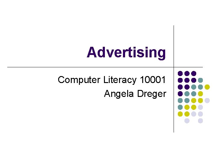 Advertising Computer Literacy 10001 Angela Dreger 