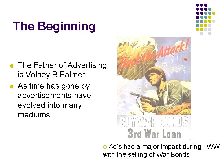 The Beginning l l The Father of Advertising is Volney B. Palmer As time The Beginning l l The Father of Advertising is Volney B. Palmer As time