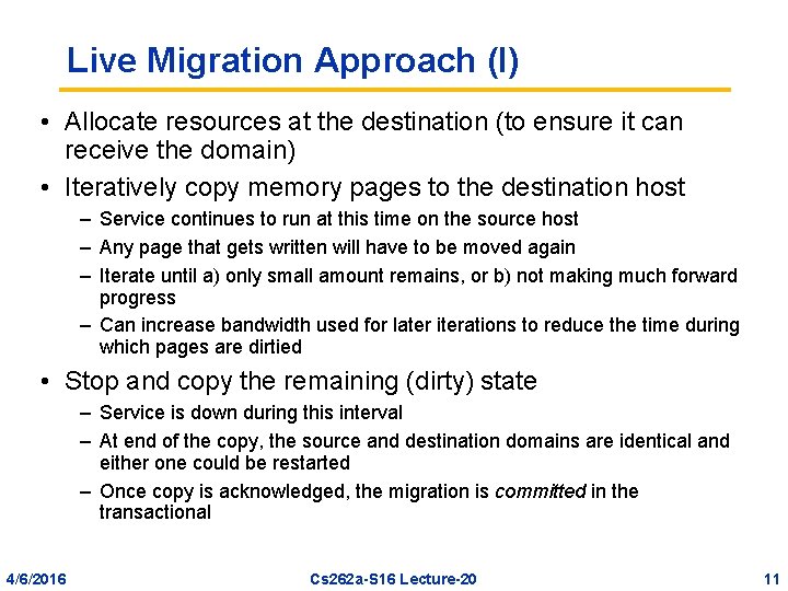 Live Migration Approach (I) • Allocate resources at the destination (to ensure it can