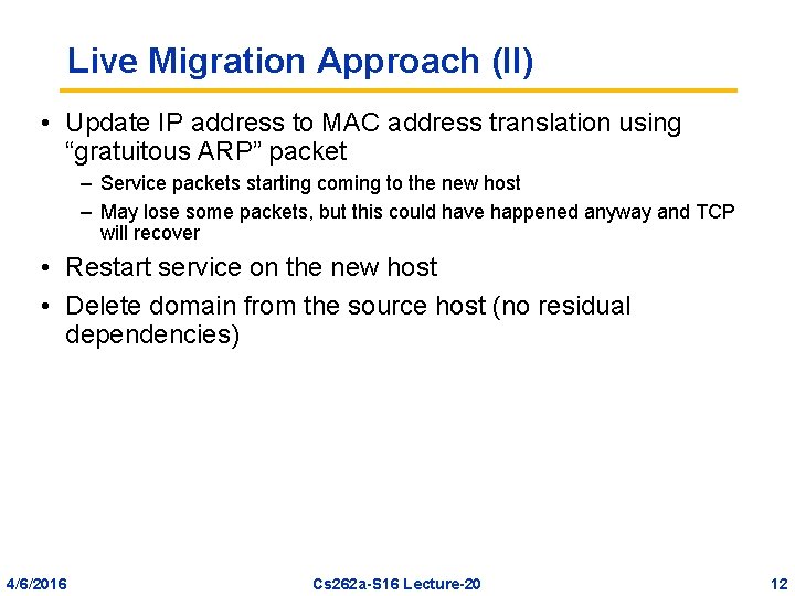 Live Migration Approach (II) • Update IP address to MAC address translation using “gratuitous