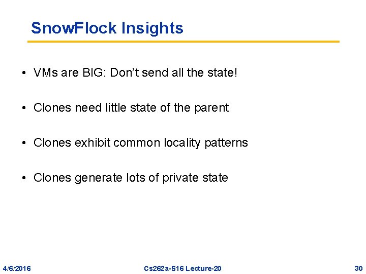 Snow. Flock Insights • VMs are BIG: Don’t send all the state! • Clones