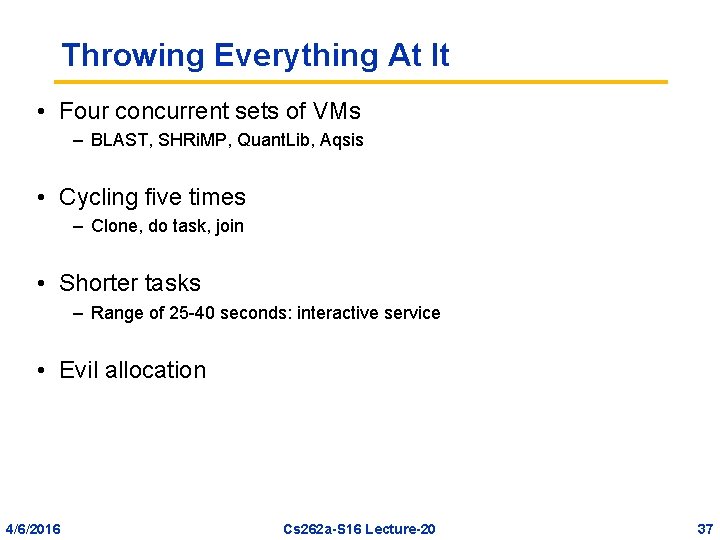 Throwing Everything At It • Four concurrent sets of VMs – BLAST, SHRi. MP,