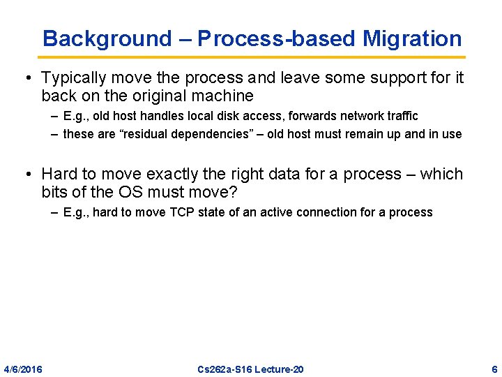 Background – Process-based Migration • Typically move the process and leave some support for
