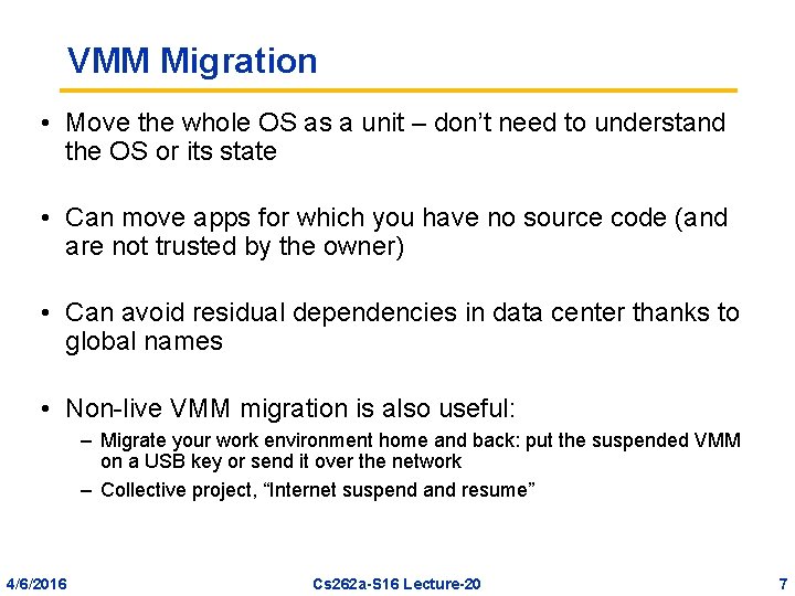 VMM Migration • Move the whole OS as a unit – don’t need to