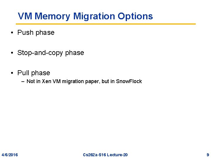 VM Memory Migration Options • Push phase • Stop-and-copy phase • Pull phase –