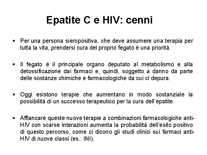 Epatite C e HIV: cenni § Per una persona sieropositiva, che deve assumere una