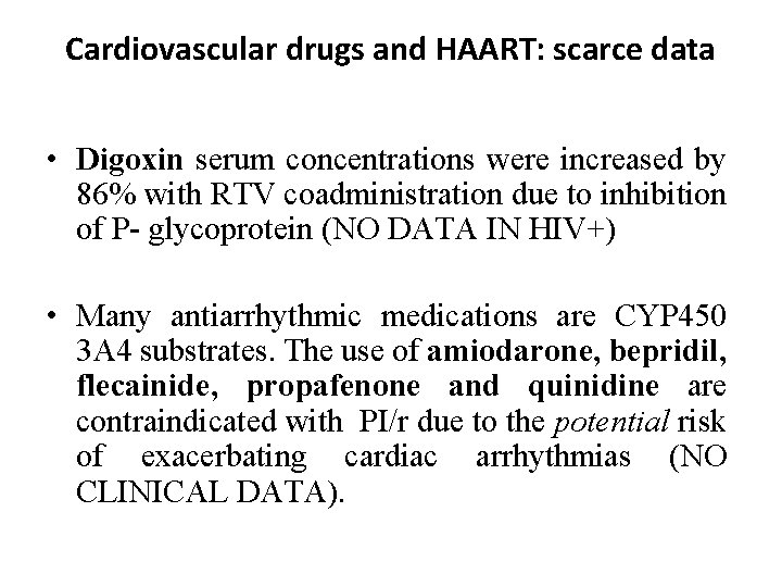 Cardiovascular drugs and HAART: scarce data • Digoxin serum concentrations were increased by 86%