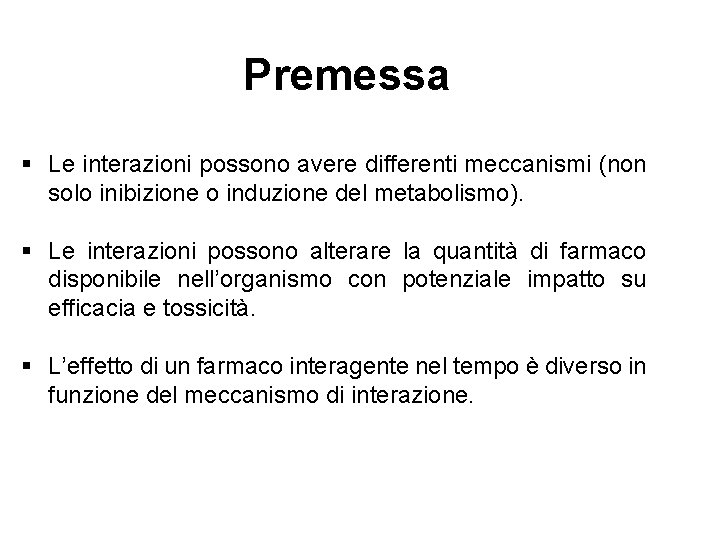 Premessa § Le interazioni possono avere differenti meccanismi (non solo inibizione o induzione del