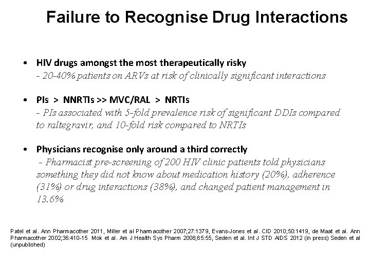 Failure to Recognise Drug Interactions • HIV drugs amongst the most therapeutically risky -