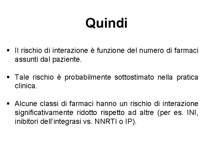 Quindi § Il rischio di interazione è funzione del numero di farmaci assunti dal