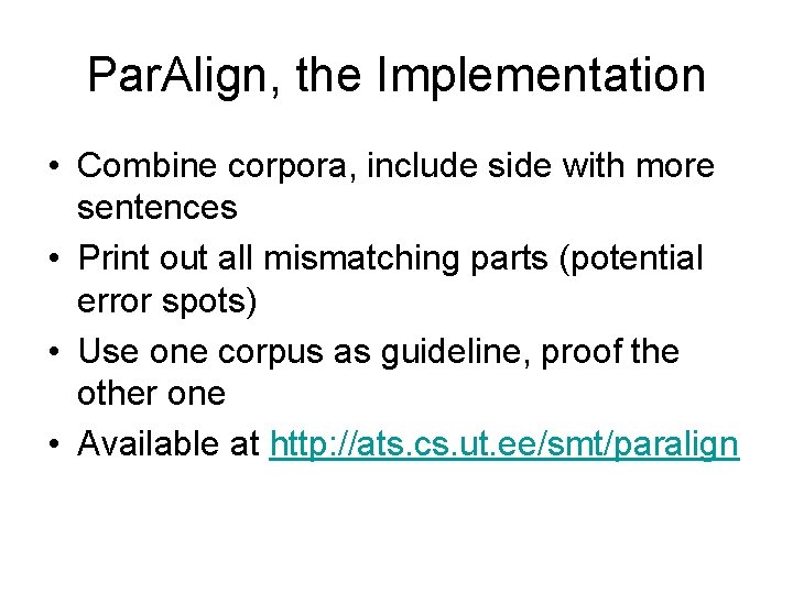 Par. Align, the Implementation • Combine corpora, include side with more sentences • Print