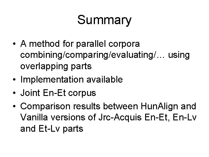 Summary • A method for parallel corpora combining/comparing/evaluating/… using overlapping parts • Implementation available