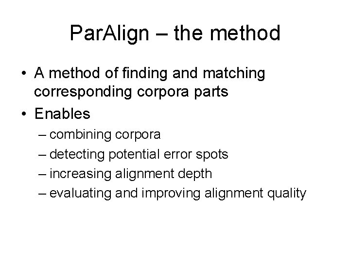Par. Align – the method • A method of finding and matching corresponding corpora