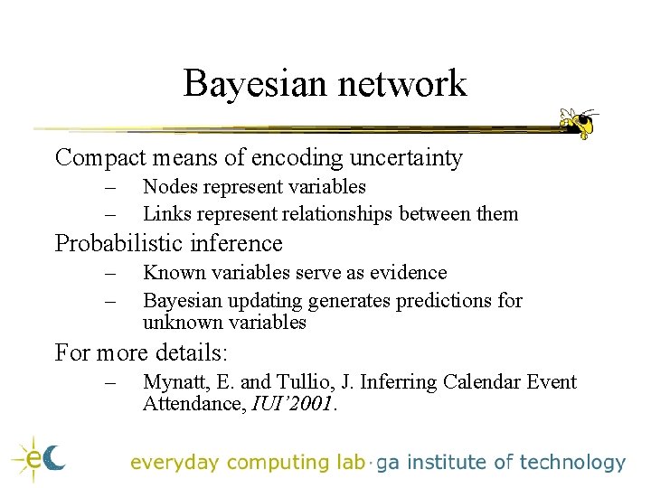 Bayesian network Compact means of encoding uncertainty – – Nodes represent variables Links represent Bayesian network Compact means of encoding uncertainty – – Nodes represent variables Links represent