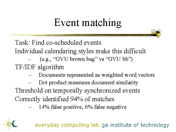 Event matching Task: Find co-scheduled events Individual calendaring styles make this difficult – (e. Event matching Task: Find co-scheduled events Individual calendaring styles make this difficult – (e.
