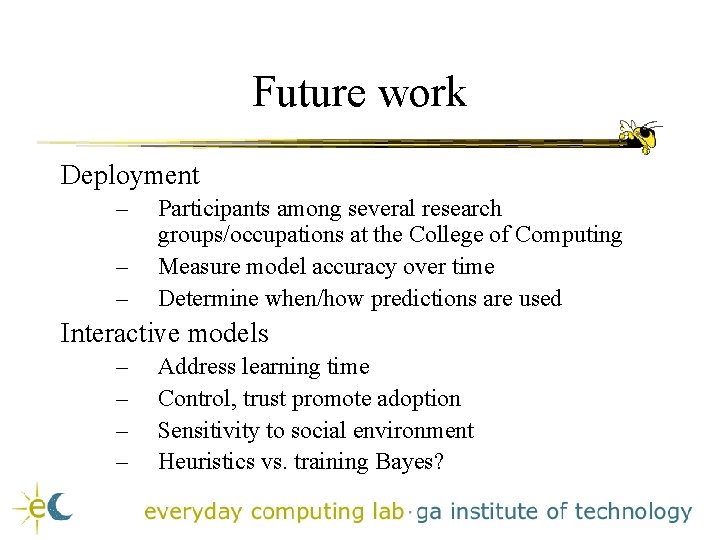 Future work Deployment – – – Participants among several research groups/occupations at the College Future work Deployment – – – Participants among several research groups/occupations at the College
