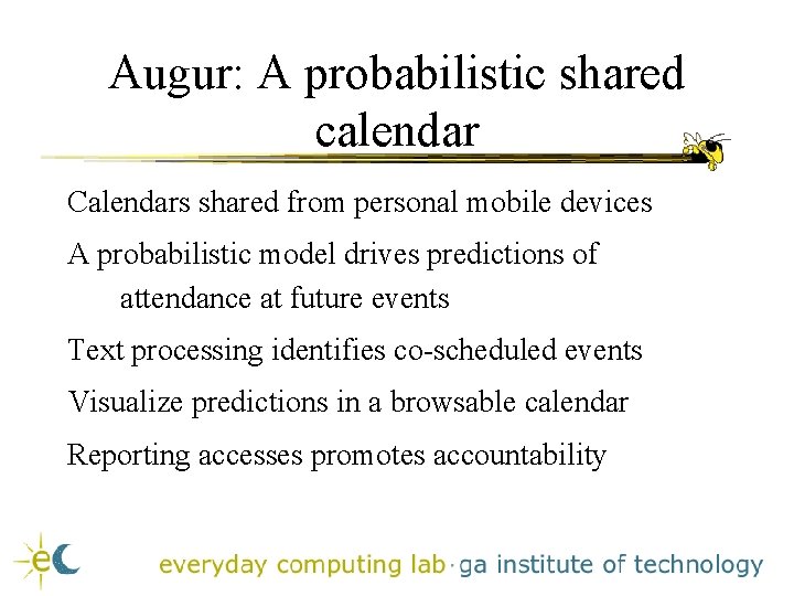 Augur: A probabilistic shared calendar Calendars shared from personal mobile devices A probabilistic model Augur: A probabilistic shared calendar Calendars shared from personal mobile devices A probabilistic model