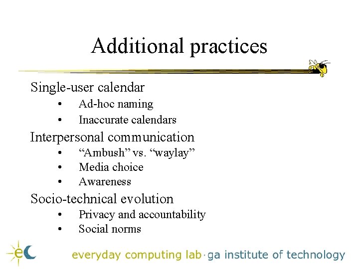 Additional practices Single-user calendar • • Ad-hoc naming Inaccurate calendars Interpersonal communication • • Additional practices Single-user calendar • • Ad-hoc naming Inaccurate calendars Interpersonal communication • •
