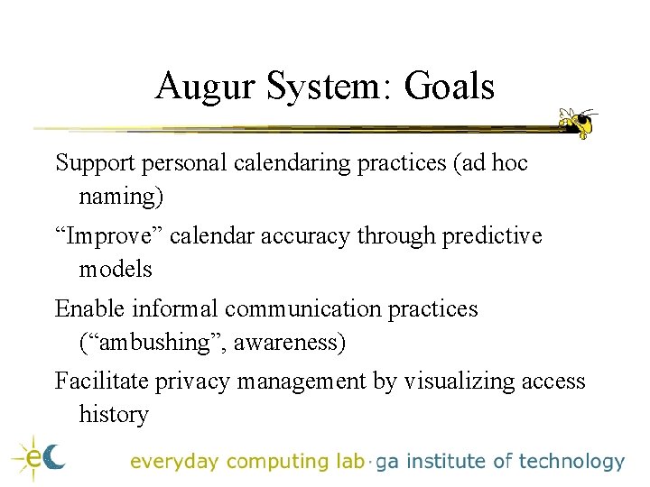 Augur System: Goals Support personal calendaring practices (ad hoc naming) “Improve” calendar accuracy through Augur System: Goals Support personal calendaring practices (ad hoc naming) “Improve” calendar accuracy through