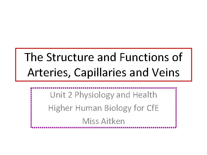 The Structure and Functions of Arteries, Capillaries and Veins Unit 2 Physiology and Health