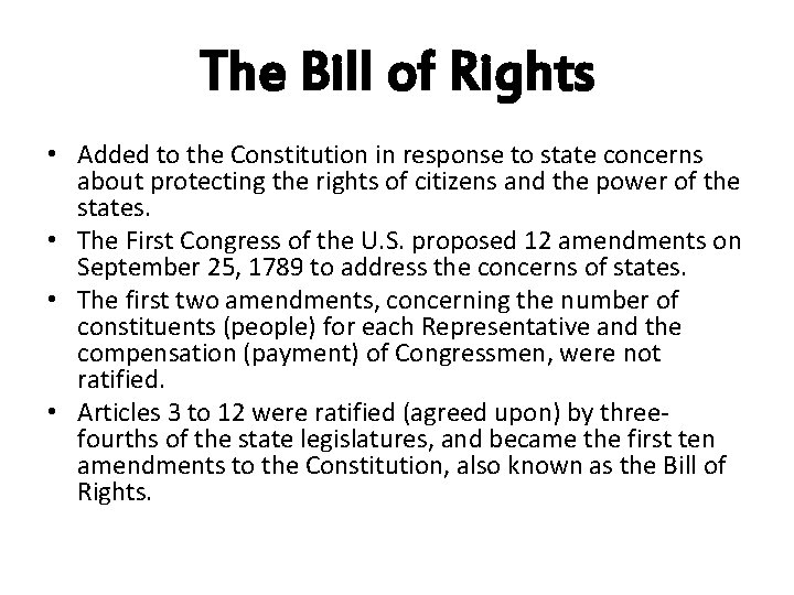 The Bill of Rights • Added to the Constitution in response to state concerns