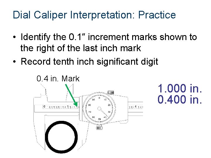 Dial Caliper Interpretation: Practice • Identify the 0. 1″ increment marks shown to the
