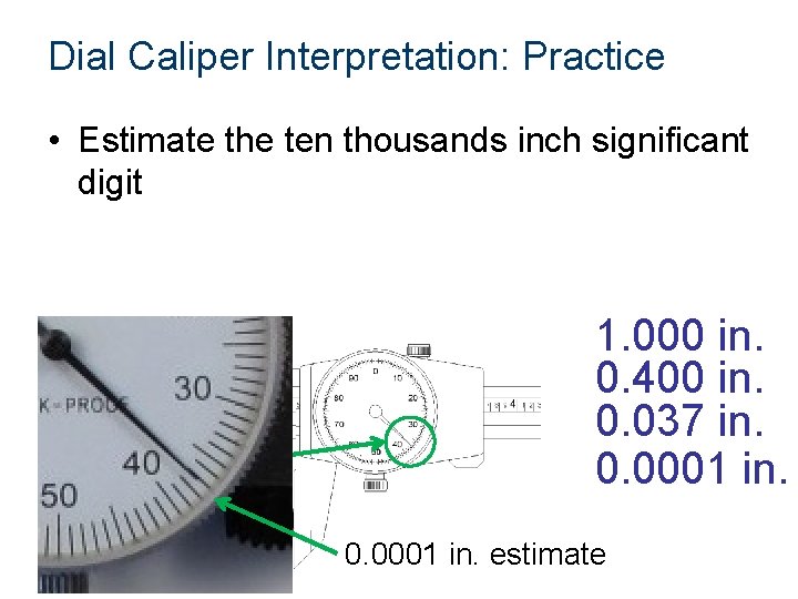 Dial Caliper Interpretation: Practice • Estimate the ten thousands inch significant digit 1. 000