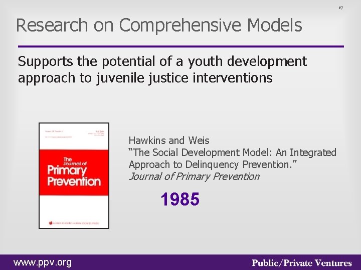 17 Research on Comprehensive Models Supports the potential of a youth development approach to