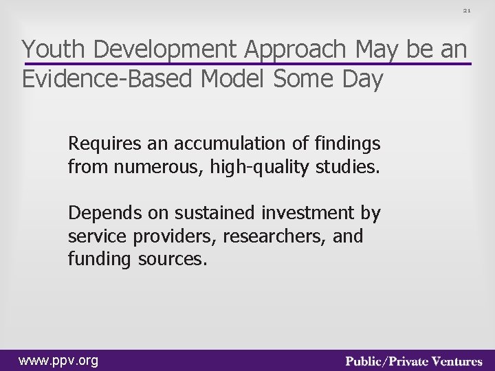 21 Youth Development Approach May be an Evidence-Based Model Some Day Requires an accumulation