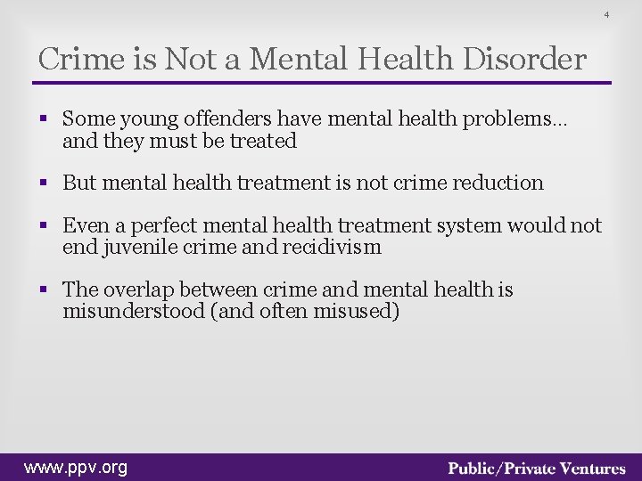 4 Crime is Not a Mental Health Disorder § Some young offenders have mental