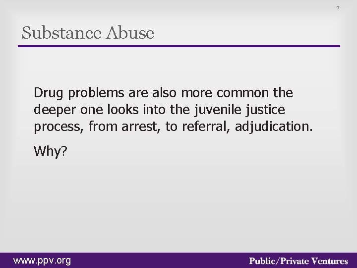 7 Substance Abuse Drug problems are also more common the deeper one looks into