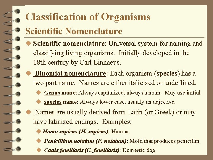 Classification of Organisms Scientific Nomenclature u Scientific nomenclature: Universal system for naming and classifying