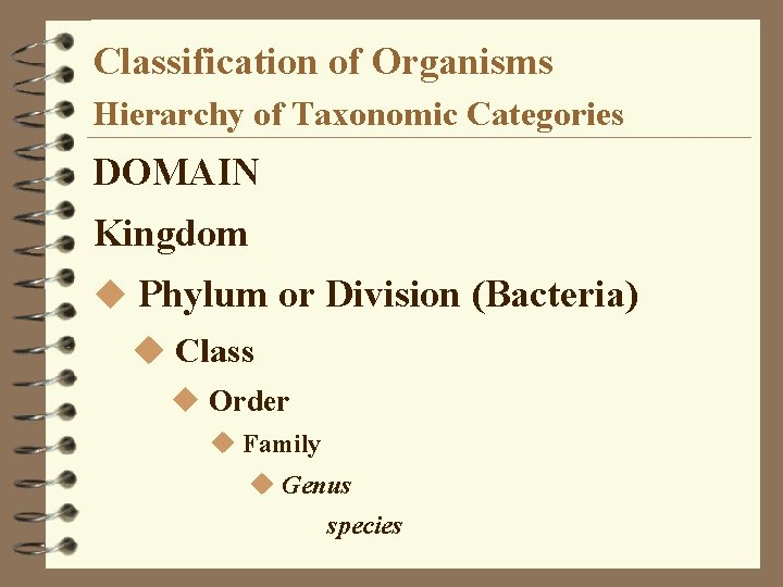 Classification of Organisms Hierarchy of Taxonomic Categories DOMAIN Kingdom u Phylum or Division (Bacteria)