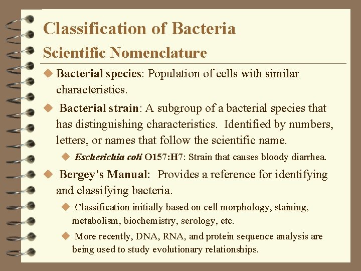 Classification of Bacteria Scientific Nomenclature u Bacterial species: Population of cells with similar characteristics.
