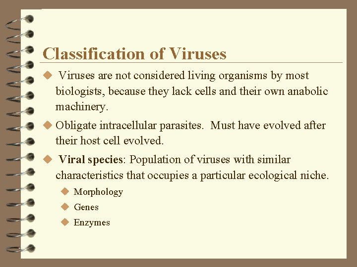 Classification of Viruses u Viruses are not considered living organisms by most biologists, because