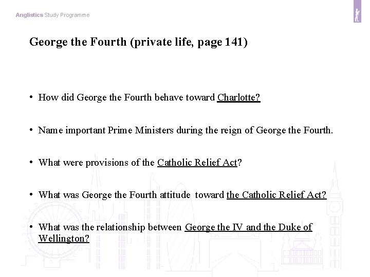 Anglistics Study Programme George the Fourth (private life, page 141) • How did George