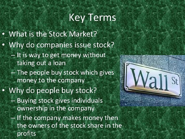 Key Terms • What is the Stock Market? • Why do companies issue stock?