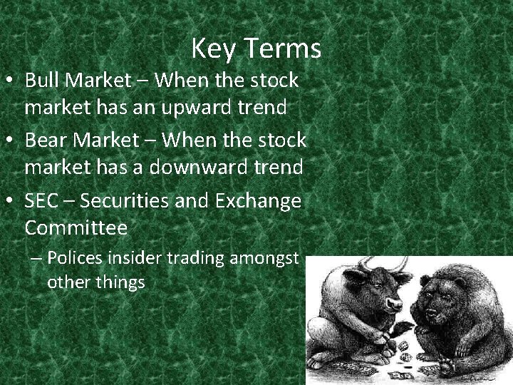 Key Terms • Bull Market – When the stock market has an upward trend