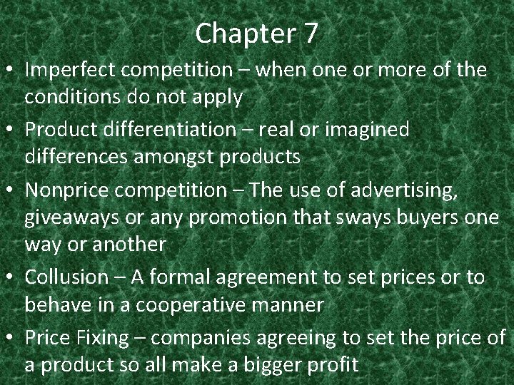Chapter 7 • Imperfect competition – when one or more of the conditions do