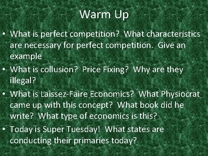Warm Up • What is perfect competition? What characteristics are necessary for perfect competition.