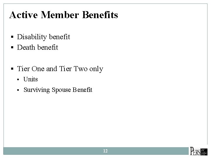 Active Member Benefits § Disability benefit § Death benefit § Tier One and Tier