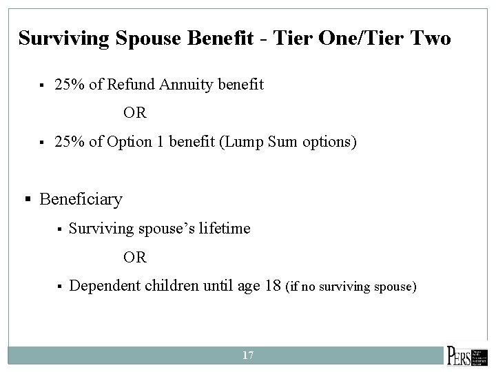 Surviving Spouse Benefit - Tier One/Tier Two § 25% of Refund Annuity benefit OR