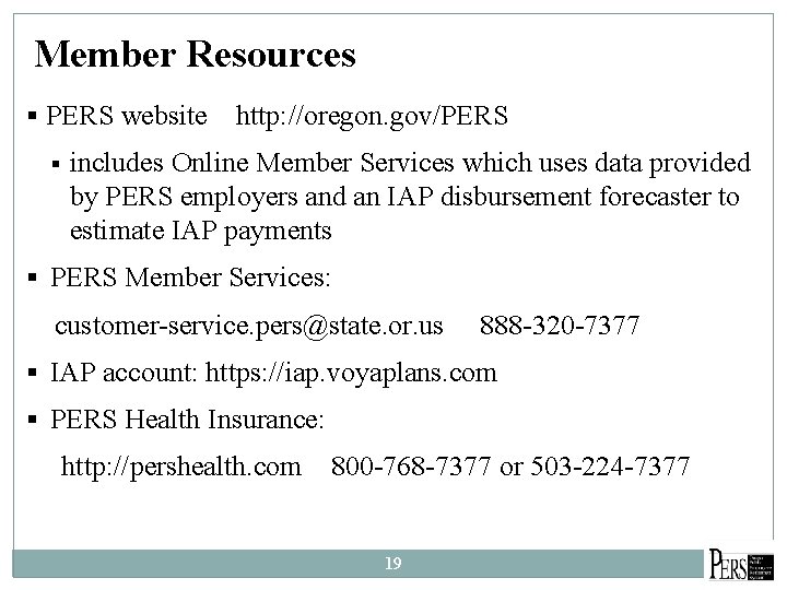 Member Resources § PERS website § http: //oregon. gov/PERS includes Online Member Services which