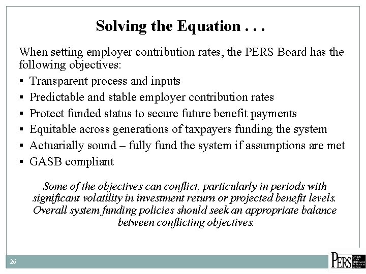 Solving the Equation. . . When setting employer contribution rates, the PERS Board has