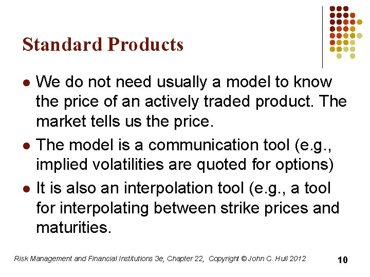 Standard Products l l l We do not need usually a model to know