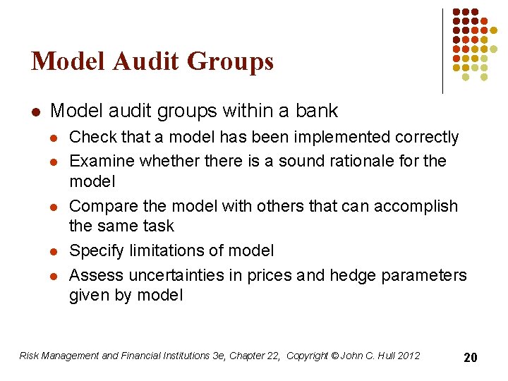 Model Audit Groups l Model audit groups within a bank l l l Check