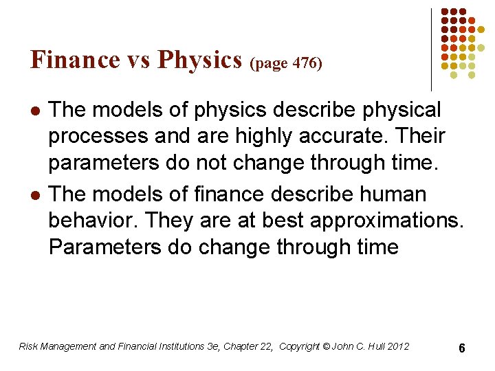 Finance vs Physics (page 476) l l The models of physics describe physical processes