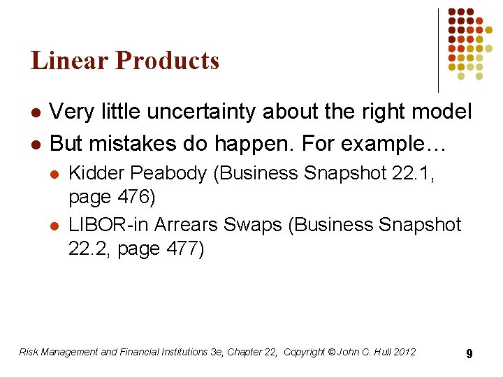 Linear Products l l Very little uncertainty about the right model But mistakes do